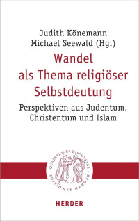 Judith KönemannMichael Seewald (Hg.) — WANDEL ALS THEMA RELIGIÖSER SELBSTDEUTUNG