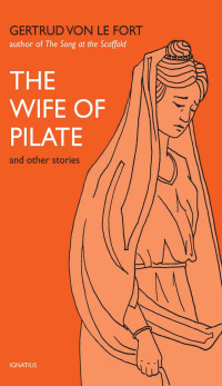 Gertrud von le Fort — The Wife of Pilate and Other Stories