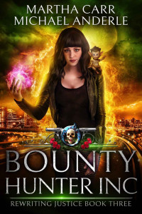 Martha Carr & Michael Anderle — Bounty Hunter Inc: An Urban Fantasy Action Adventure (Rewriting Justice Book 3)