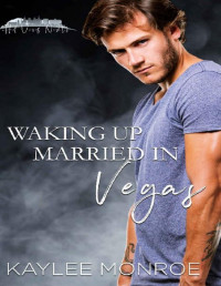 Kaylee Monroe — Waking up Married in Vegas: Hot Vegas Nights