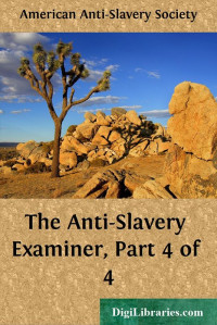 American Anti-Slavery Society — The Anti-Slavery Examiner, Part 4 of 4
