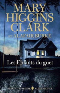 Alafair Burke & Mary Higgins Clark — Les enfants du guet