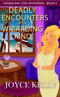 Joyce Kelly. — Deadly Encounters of the Wizard Kind.