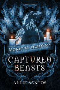 Santos, Allie — Captured Beasts (Moretti Academy Book 3)