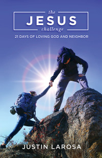 LaRosa, Justin; — The Jesus Challenge: 21 Days of Loving God and Neighbor