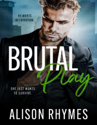 Alison Rhymes — Brutal Play (False Start Book 2)