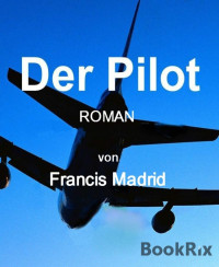 Francis Madrid — Der Pilot