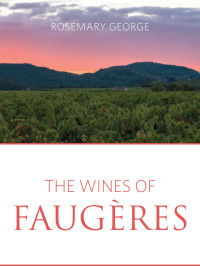 George, Rosemary; — The Wines of Faugères