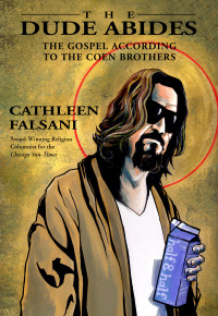 Cathleen Falsani; — The Dude Abides