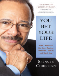 Spencer Christian — You Bet Your Life: How I Survived Jim Crow Racism, Hurricane Chasing, and Gambling