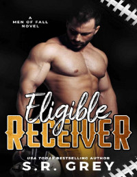 S.R. Grey — Eligible Receiver (Men of Fall Book 3)