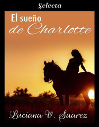 Luciana V. Suárez [Suárez, Luciana V.] — El sueño de Charlotte