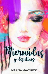 Marisa Maverick — MICROVIDAS Y DESATINOS (Spanish Edition)