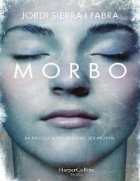 Jordi Sierra i Fabra — Morbo (HarperCollins) (Spanish Edition)