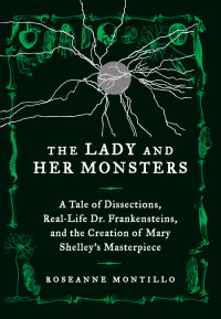 Montillo, Roseanne — The Lady and Her Monsters