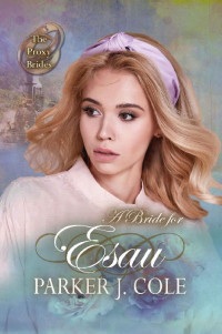 Parker J. Cole — A Bride For Esau (Proxy Brides 44)