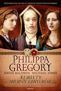 Philippa Gregory — Kobiety Wojny Dwu Róż