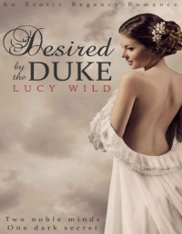 Lucy Wild [Wild, Lucy] — Desired by the Duke: An Age Play Romance