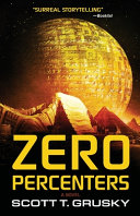 Grusky, Scott T. — Zero Percenters: A Novel
