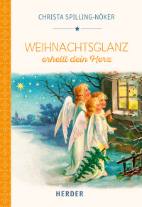 Christa Spilling-Nöker — Weihnachtsglanz erhellt dein Herz