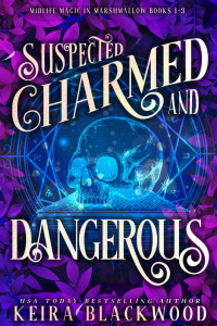 Blackwood, Keira — Suspected Charmed and Dangerous: Midlife Magic in Marshmallow Books 1-3