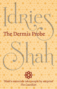 Idries Shah — The Dermis Probe