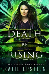 Katie Epstein  — Death Be Rising