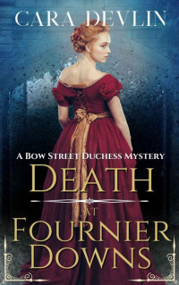 Cara Devlin — Death at Fournier Downs: A Bow Street Duchess Mystery (A Romantic Regency Historical Mystery) (Bow Street Duchess Mystery Series Book 2)