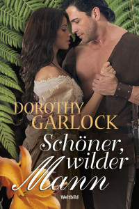 Garlock, Dorothy — Schöner, wilder Mann