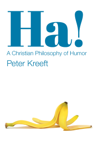 Peter Kreeft; — Ha!