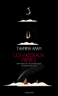 Tahmima Anam [Anam, Tahmima] — Les vaisseaux frères