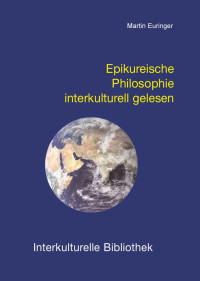 Martin Euringer — Epikureische Philosophie interkulturell gelesen