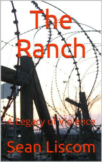 Liscom, Sean — The Legacy Series (Book 2): The Ranch [A Legacy of Violence]