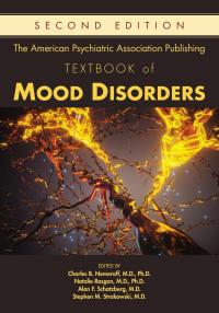 Charles B. Nemeroff;Alan F. Schatzberg;Natalie Rasgon;Stephen M. Strakowski; — The American Psychiatric Association Publishing Textbook of Mood Disorders, Second Edition