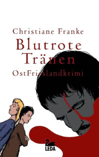 Franke, Christiane [Franke, Christiane] — Wagner & Cordes 01 - Blutrote Tränen