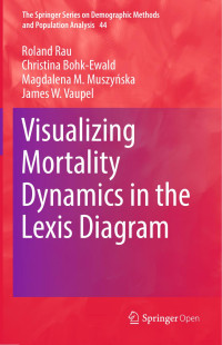 Roland Rau & Christina Bohk-Ewald & Magdalena M. Muszyńska & James W. Vaupel — Visualizing Mortality Dynamics in the Lexis Diagram