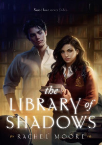 Rachel Moore — The Library of Shadows