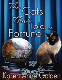 Karen Anne Golden — The Cats that Told a Fortune (The Cats That... Cozy Mystery 3)