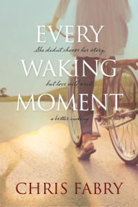 Chris Fabry; — Every Waking Moment