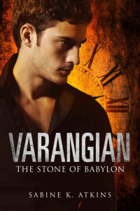 Sabine K. Atkins [Atkins, Sabine K.] — Varangian: The Stone of Babylon (The Varangian Trilogy Pt.1)
