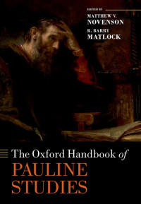 Matthew V. Novenson, R. Barry Matlock — The Oxford Handbook of Pauline Studies