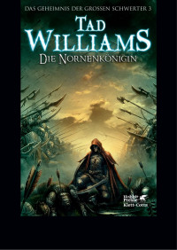 Williams, Tad — Das Geheimnis der grossen Schwerter 03 - Die Nornenkonigin