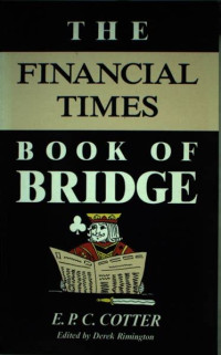 E. P. C. Cotter, Derek Rimington — The Financial Times Book of Bridge
