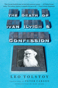 Leo Tolstoy — The Death of Ivan Ilyich and Confession