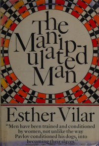 Esther Vilar — The manipulated man