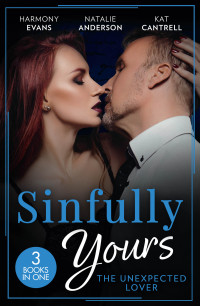 Harmony Evans, Natalie Anderson, Kat Cantrell — Sinfully Yours: The Unexpected Lover 