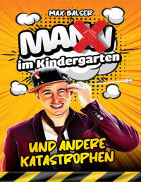 Max Balser — Mann im Kindergarten und andere Katastrophen