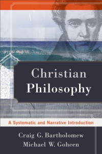 Bartholomew, Craig G.;Goheen, Michael W.; — Christian Philosophy