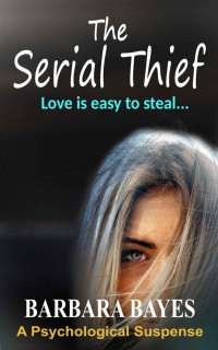 Barbara Bayes — The Serial Thief: A Gripping Psychological Suspense