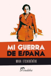 Mika Etchebéhère — Mi guerra de España